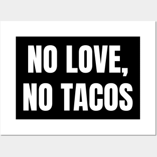 no love no tacos Posters and Art